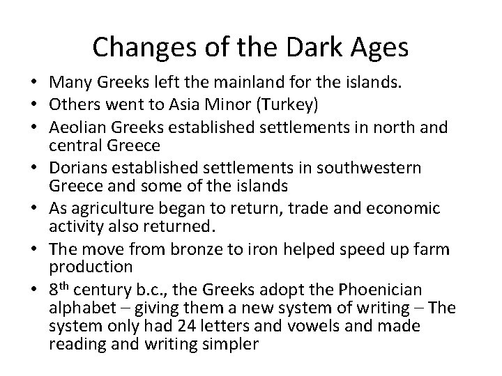 Changes of the Dark Ages • Many Greeks left the mainland for the islands.