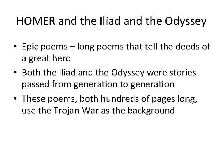HOMER and the Iliad and the Odyssey • Epic poems – long poems that