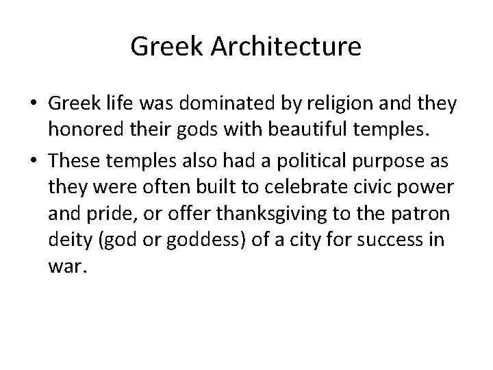 Greek Architecture • Greek life was dominated by religion and they honored their gods