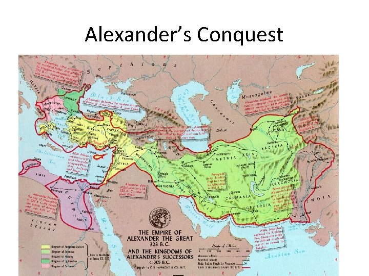 Alexander’s Conquest • Alexander led his army to defeat: – The Perisians – Syria