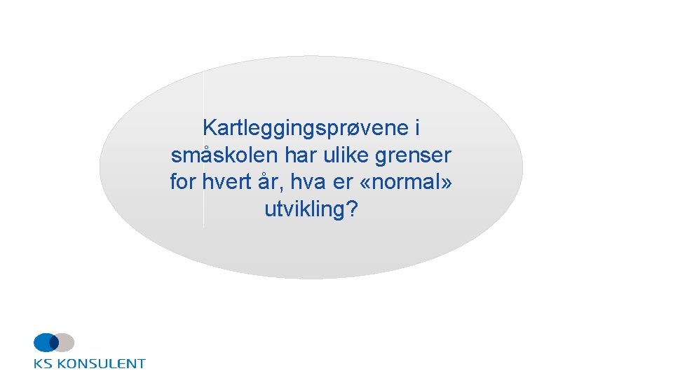 Kartleggingsprøvene i småskolen har ulike grenser for hvert år, hva er «normal» utvikling? 