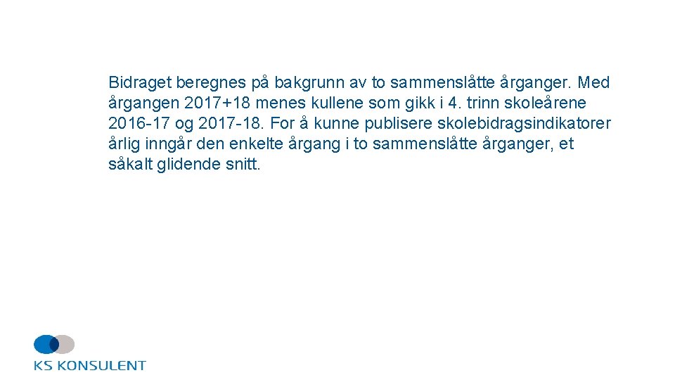 Bidraget beregnes på bakgrunn av to sammenslåtte årganger. Med årgangen 2017+18 menes kullene som