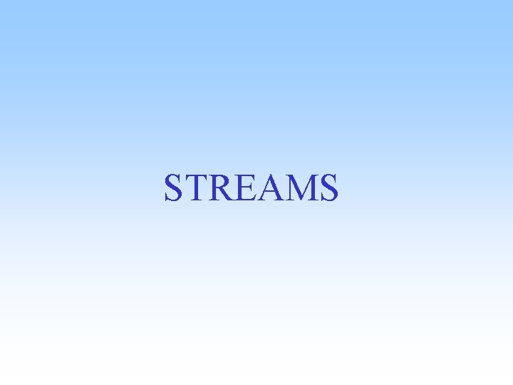 STREAMS STREAMS