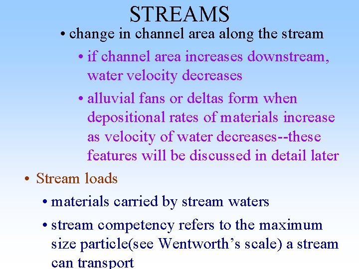 STREAMS • change in channel area along the stream • if channel area increases STREAMS • change in channel area along the stream • if channel area increases