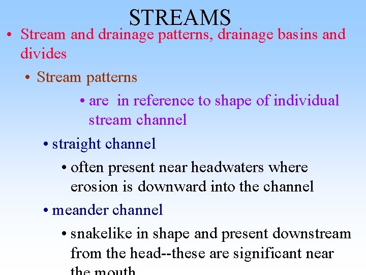 STREAMS • Stream and drainage patterns, drainage basins and divides • Stream patterns • STREAMS • Stream and drainage patterns, drainage basins and divides • Stream patterns •