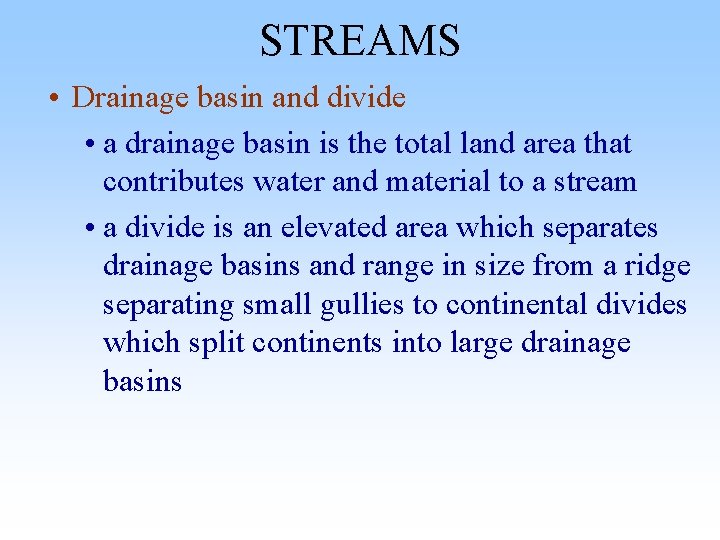 STREAMS • Drainage basin and divide • a drainage basin is the total land STREAMS • Drainage basin and divide • a drainage basin is the total land