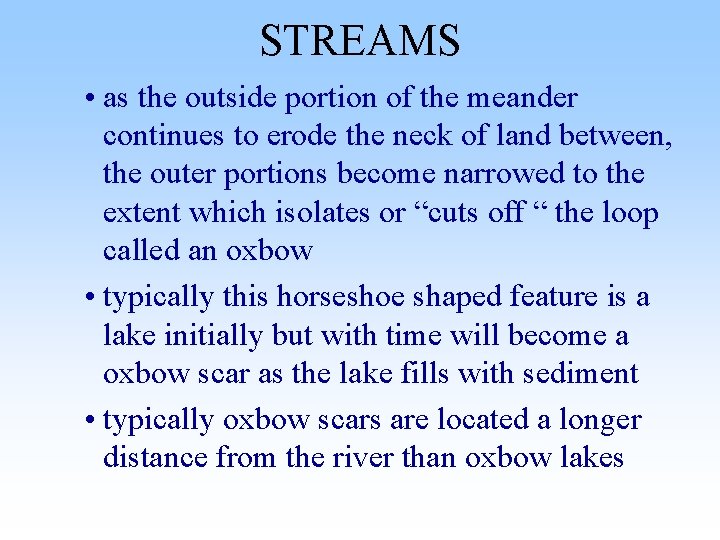 STREAMS • as the outside portion of the meander continues to erode the neck STREAMS • as the outside portion of the meander continues to erode the neck