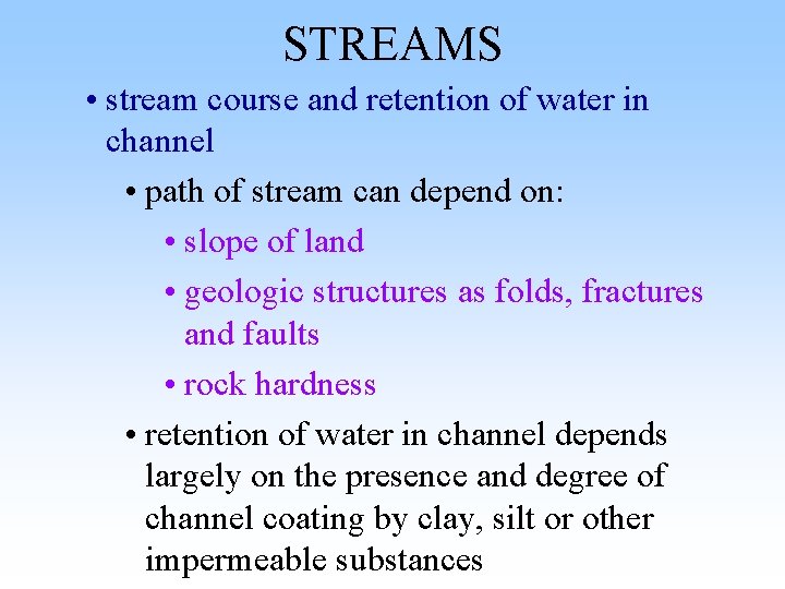 STREAMS • stream course and retention of water in channel • path of stream STREAMS • stream course and retention of water in channel • path of stream
