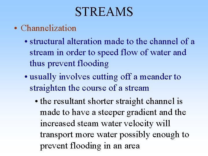 STREAMS • Channelization • structural alteration made to the channel of a stream in STREAMS • Channelization • structural alteration made to the channel of a stream in