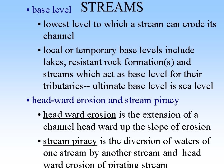 • base level STREAMS • lowest level to which a stream can erode • base level STREAMS • lowest level to which a stream can erode