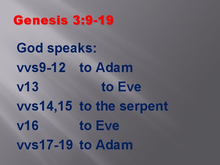 Genesis 3: 9 -19 God speaks: vvs 9 -12 to Adam v 13 to Genesis 3: 9 -19 God speaks: vvs 9 -12 to Adam v 13 to