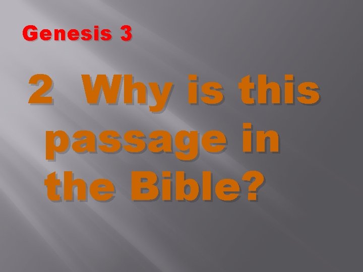Genesis 3 2 Why is this passage in the Bible? 
