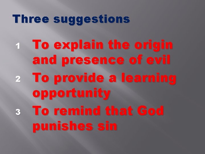 Three suggestions 1 2 3 To explain the origin and presence of evil To Three suggestions 1 2 3 To explain the origin and presence of evil To