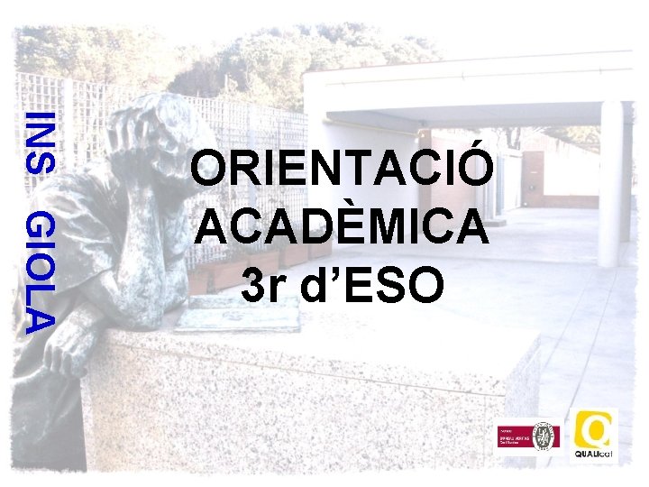 INS GIOLA ORIENTACIÓ ACADÈMICA 3 r d’ESO 