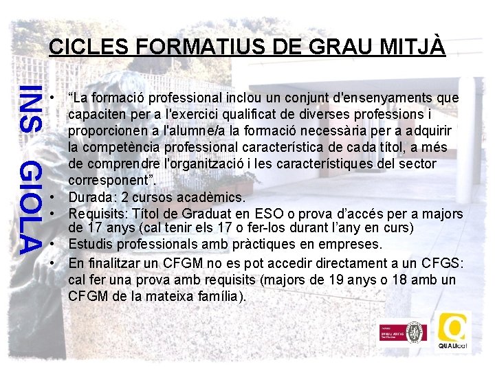 CICLES FORMATIUS DE GRAU MITJÀ INS GIOLA • “La formació professional inclou un conjunt