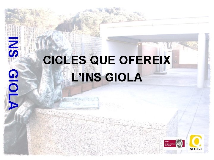 INS GIOLA CICLES QUE OFEREIX L’INS GIOLA 