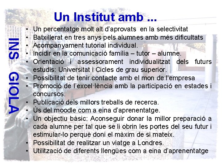 Un Institut amb. . . INS GIOLA • • • Un percentatge molt alt
