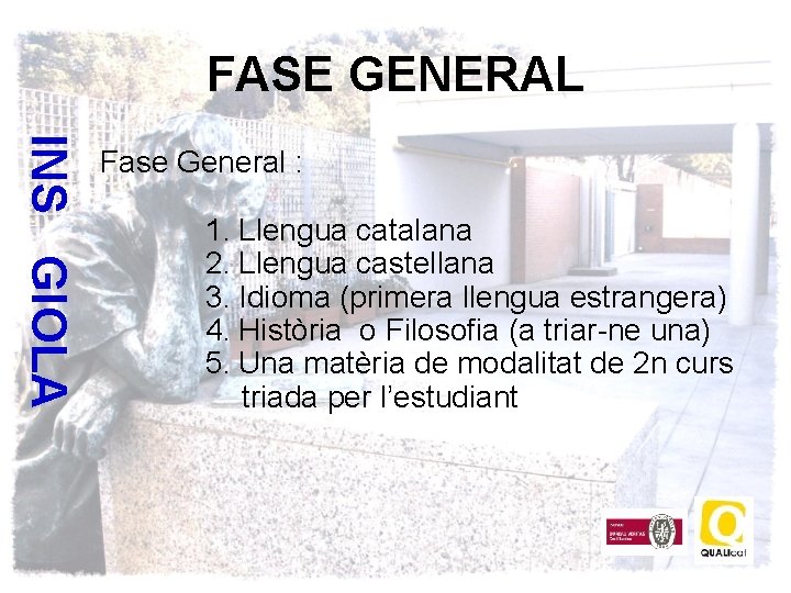 FASE GENERAL INS GIOLA • Fase General : 1. Llengua catalana 2. Llengua castellana