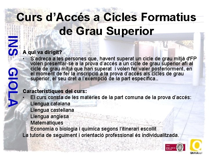 INS GIOLA Curs d’Accés a Cicles Formatius de Grau Superior A qui va dirigit?