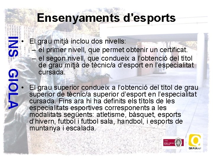 Ensenyaments d'esports INS GIOLA • El grau mitjà inclou dos nivells: – el primer