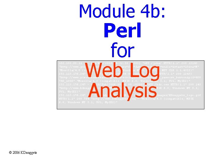 Module 4 b: Perl for Web Log Analysis 152. 98. 11 - - [16/Nov/2005:
