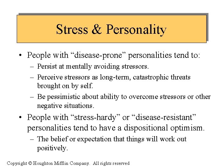 Stress & Personality • People with “disease-prone” personalities tend to: – Persist at mentally