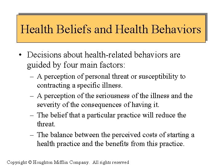 Health Beliefs and Health Behaviors • Decisions about health-related behaviors are guided by four