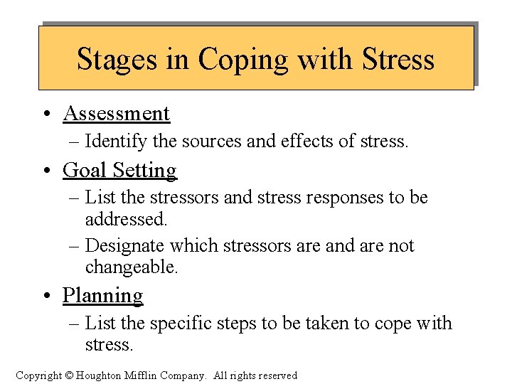 Stages in Coping with Stress • Assessment – Identify the sources and effects of