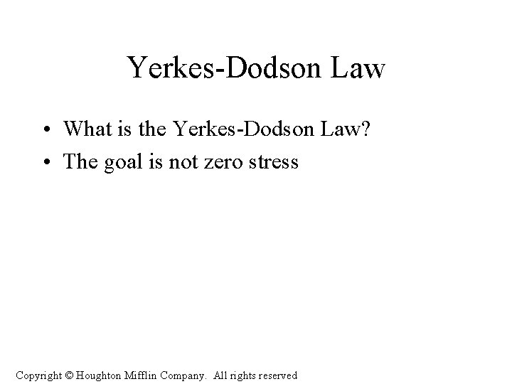 Yerkes-Dodson Law • What is the Yerkes-Dodson Law? • The goal is not zero