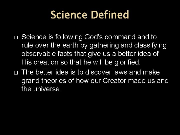 Science Defined � � Science is following God’s command to rule over the earth