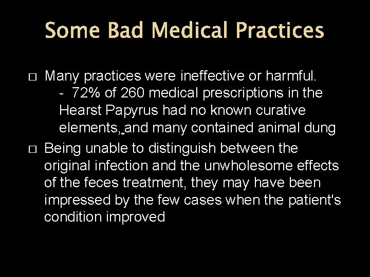 Some Bad Medical Practices � � Many practices were ineffective or harmful. - 72%
