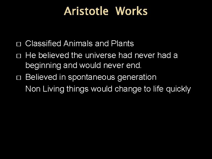 Aristotle Works � � � Classified Animals and Plants He believed the universe had