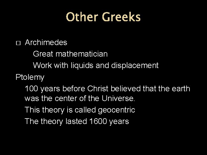 Other Greeks Archimedes Great mathematician Work with liquids and displacement Ptolemy 100 years before