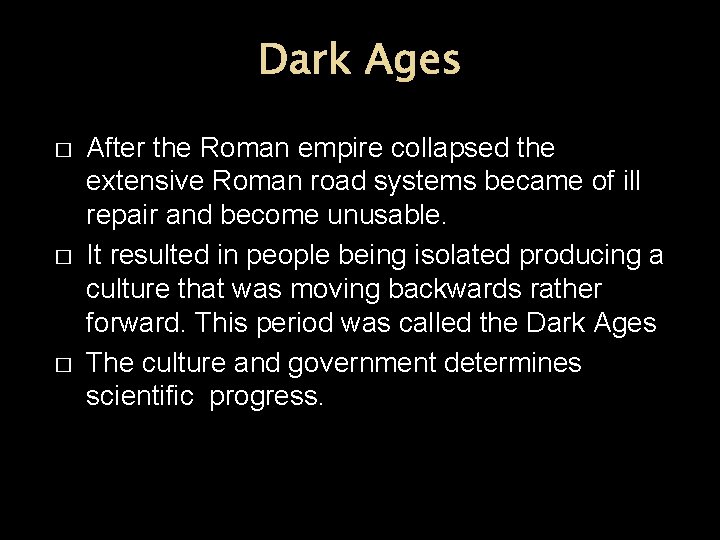 Dark Ages � � � After the Roman empire collapsed the extensive Roman road