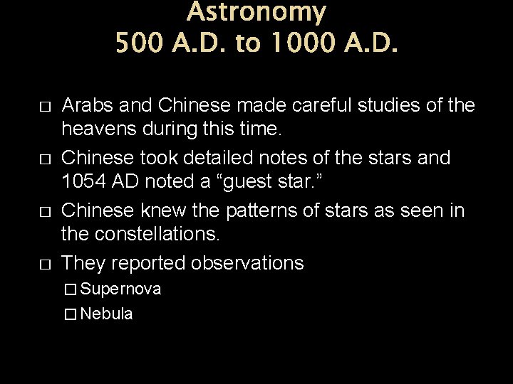 Astronomy 500 A. D. to 1000 A. D. � � Arabs and Chinese made