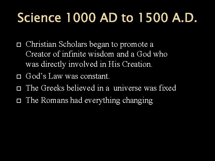 Science 1000 AD to 1500 A. D. Christian Scholars began to promote a Creator