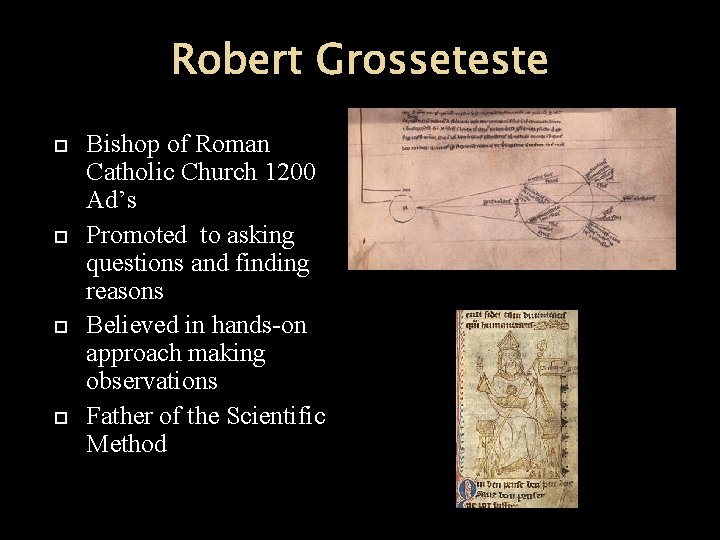 Robert Grosseteste Bishop of Roman Catholic Church 1200 Ad’s Promoted to asking questions and