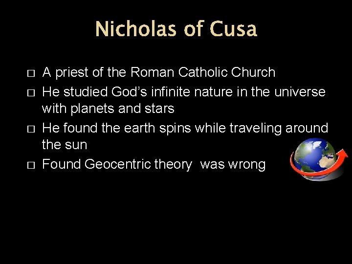 Nicholas of Cusa � � A priest of the Roman Catholic Church He studied