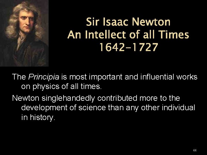 Sir Isaac Newton An Intellect of all Times 1642 -1727 The Principia is most
