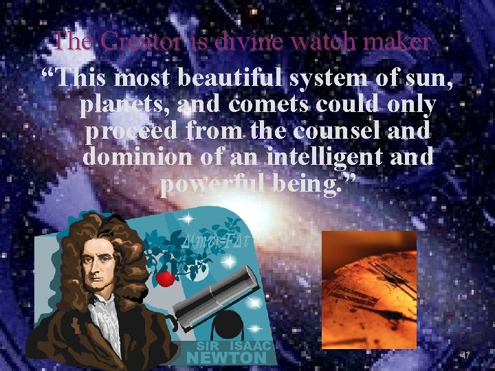 The Creator is divine watch maker “This most beautiful system of sun, planets, and