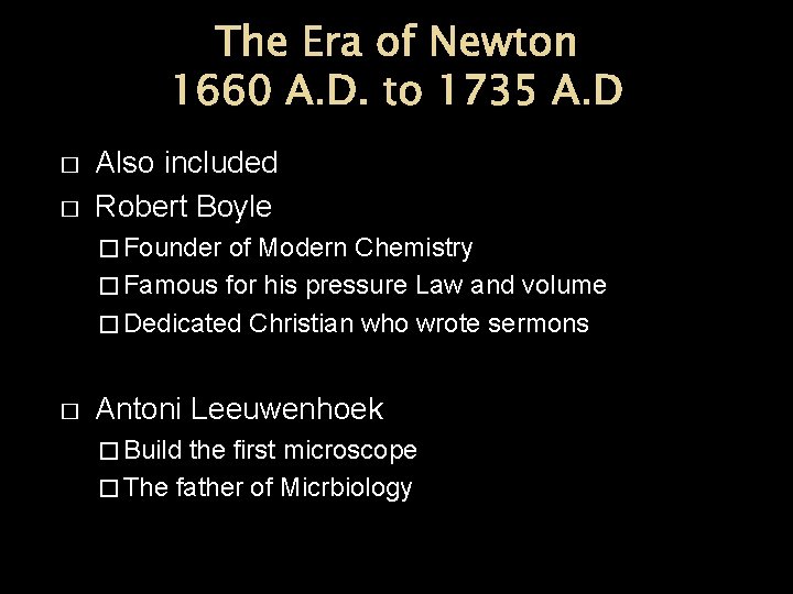 The Era of Newton 1660 A. D. to 1735 A. D � � Also