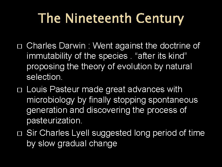The Nineteenth Century � � � Charles Darwin : Went against the doctrine of