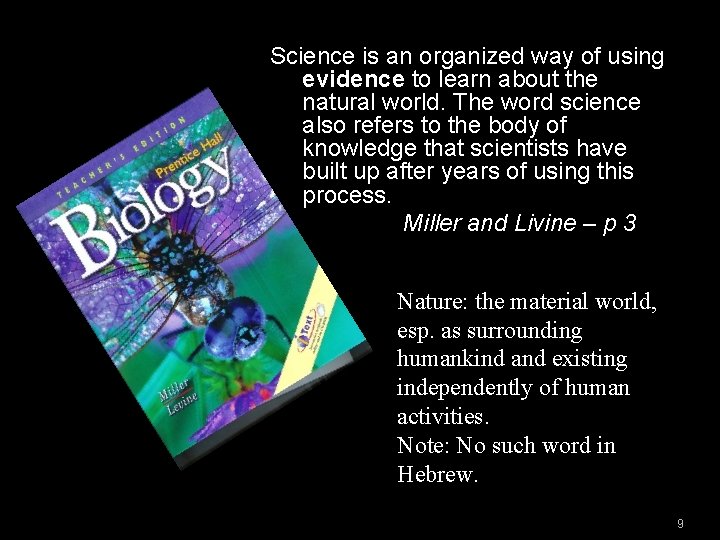 Science is an organized way of using evidence to learn about the natural world.