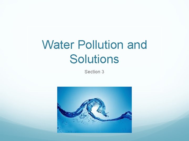 Water Pollution and Solutions Section 3 