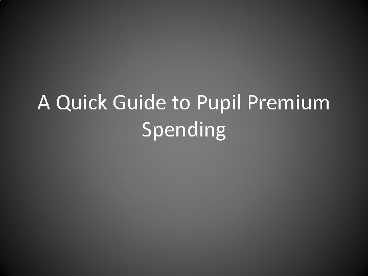 A Quick Guide to Pupil Premium Spending 