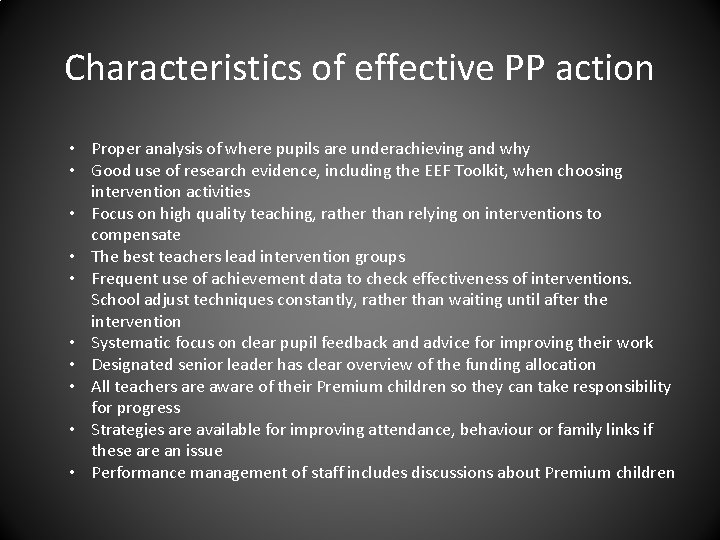 Characteristics of effective PP action • Proper analysis of where pupils are underachieving and