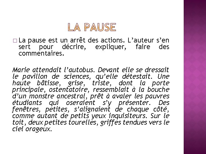� La pause est un arrêt des actions. L’auteur s’en sert pour décrire, expliquer,