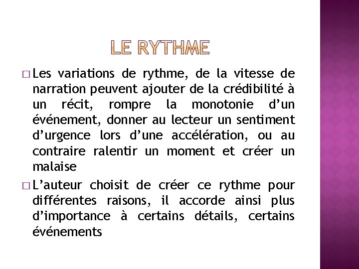 � Les variations de rythme, de la vitesse de narration peuvent ajouter de la