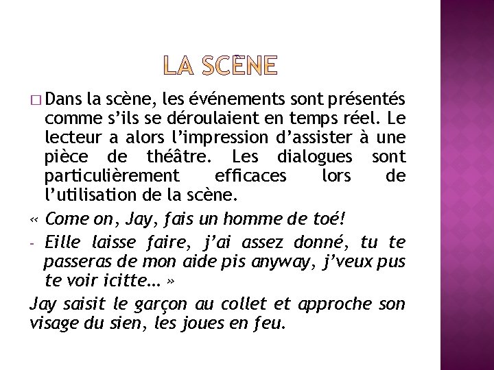 � Dans la scène, les événements sont présentés comme s’ils se déroulaient en temps