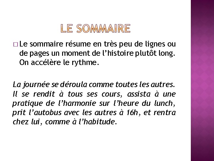 � Le sommaire résume en très peu de lignes ou de pages un moment